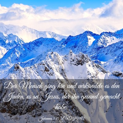 Picture 03 - Johannes 5:15 LUTH1912 - Der Mensch ging hin und verkündete es den Juden, - Bible Verse Picture
