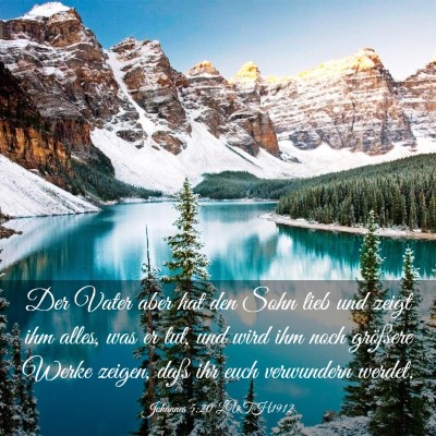 Picture 03 - Johannes 5:20 LUTH1912 - Der Vater aber hat den Sohn lieb und zeigt ihm - Bible Verse Picture