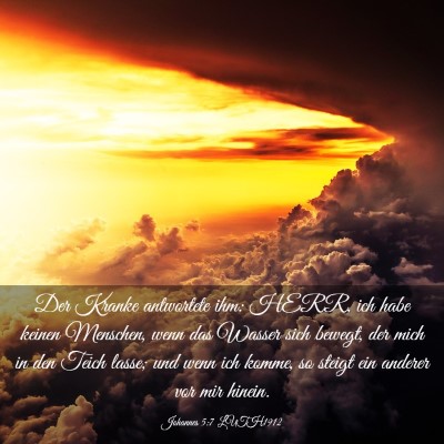 Picture 03 - Johannes 5:7 LUTH1912 - Der Kranke antwortete ihm: HERR, ich habe keinen - Bible Verse Picture