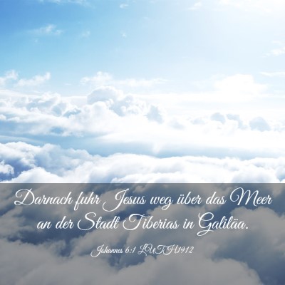 Picture 03 - Johannes 6:1 LUTH1912 - Darnach fuhr Jesus weg über das Meer an der - Bible Verse Picture