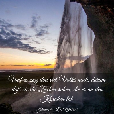 Picture 03 - Johannes 6:2 LUTH1912 - Und es zog ihm viel Volks nach, darum daß sie - Bible Verse Picture