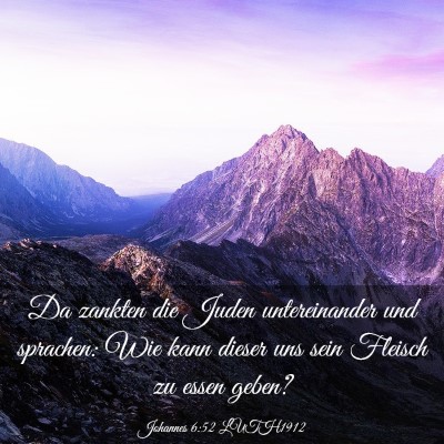 Picture 03 - Johannes 6:52 LUTH1912 - Da zankten die Juden untereinander und sprachen: - Bible Verse Picture