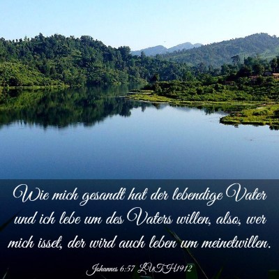 Picture 03 - Johannes 6:57 LUTH1912 - Wie mich gesandt hat der lebendige Vater und ich - Bible Verse Picture