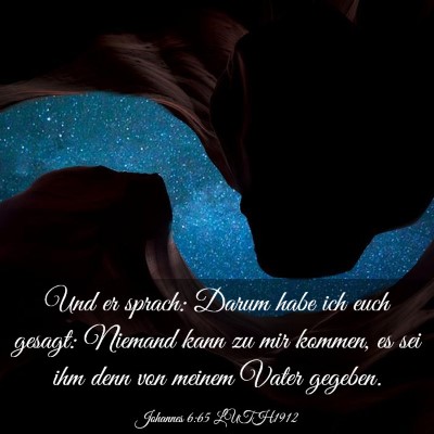 Picture 03 - Johannes 6:65 LUTH1912 - Und er sprach: Darum habe ich euch gesagt: - Bible Verse Picture