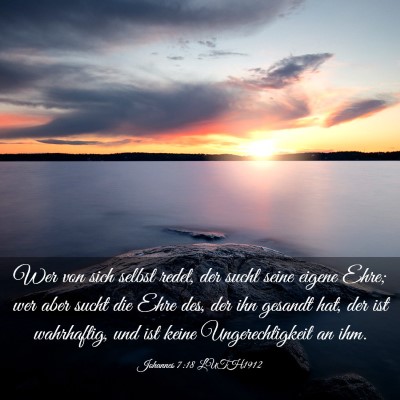 Picture 03 - Johannes 7:18 LUTH1912 - Wer von sich selbst redet, der sucht seine eigene - Bible Verse Picture