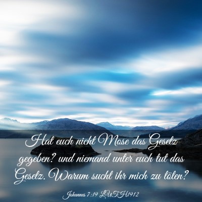 Picture 03 - Johannes 7:19 LUTH1912 - Hat euch nicht Mose das Gesetz gegeben? und - Bible Verse Picture