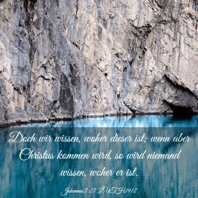Picture 03 - Johannes 7:27 LUTH1912 - Doch wir wissen, woher dieser ist; wenn aber - Bible Verse Picture