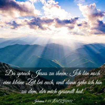 Picture 03 - Johannes 7:33 LUTH1912 - Da sprach Jesus zu ihnen: Ich bin noch eine - Bible Verse Picture