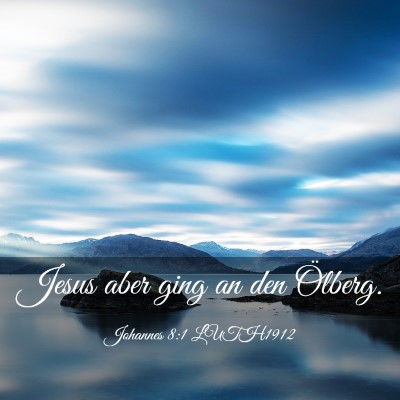 Picture 03 - Johannes 8:1 LUTH1912 - Jesus aber ging an den - Bible Verse Picture