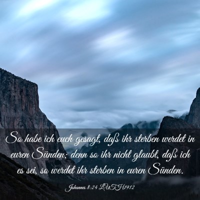 Picture 03 - Johannes 8:24 LUTH1912 - So habe ich euch gesagt, daß ihr sterben werdet - Bible Verse Picture