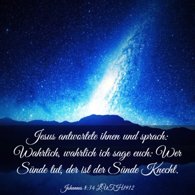 Picture 03 - Johannes 8:34 LUTH1912 - Jesus antwortete ihnen und sprach: Wahrlich, - Bible Verse Picture