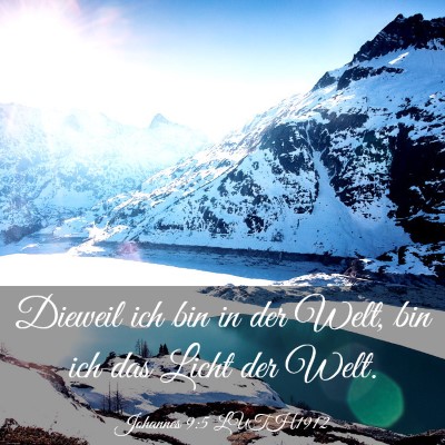 Picture 03 - Johannes 9:5 LUTH1912 - Dieweil ich bin in der Welt, bin ich das Licht - Bible Verse Picture