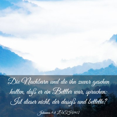 Picture 03 - Johannes 9:8 LUTH1912 - Die Nachbarn und die ihn zuvor gesehen hatten, - Bible Verse Picture