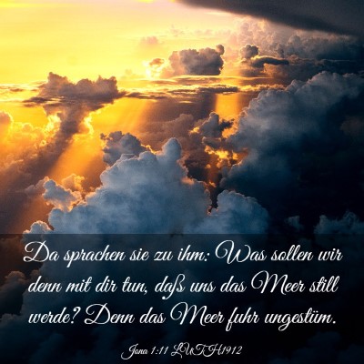 Picture 03 - Jona 1:11 LUTH1912 - Da sprachen sie zu ihm: Was sollen wir denn mit - Bible Verse Picture