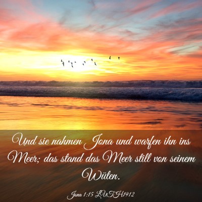 Picture 03 - Jona 1:15 LUTH1912 - Und sie nahmen Jona und warfen ihn ins Meer; das - Bible Verse Picture