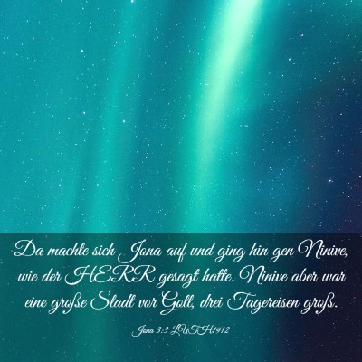 Picture 03 - Jona 3:3 LUTH1912 - Da machte sich Jona auf und ging hin gen Ninive, - Bible Verse Picture