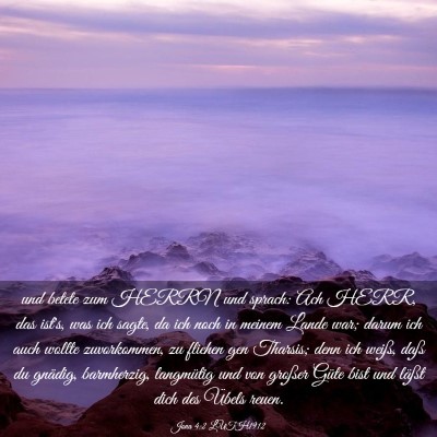 Picture 03 - Jona 4:2 LUTH1912 - und betete zum HERRN und sprach: Ach HERR, das - Bible Verse Picture