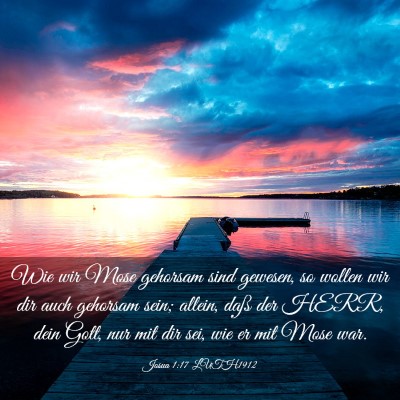 Picture 03 - Josua 1:17 LUTH1912 - Wie wir Mose gehorsam sind gewesen, so wollen wir - Bible Verse Picture