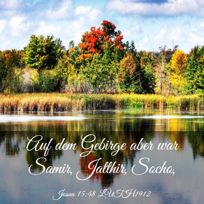 Picture 03 - Josua 15:48 LUTH1912 - Auf dem Gebirge aber war Samir, Jatthir, - Bible Verse Picture