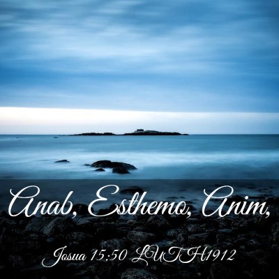 Picture 03 - Josua 15:50 LUTH1912 - Anab, Esthemo, - Bible Verse Picture