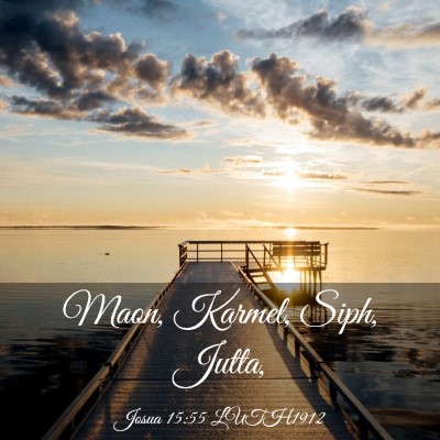 Picture 03 - Josua 15:55 LUTH1912 - Maon, Karmel, Siph, - Bible Verse Picture