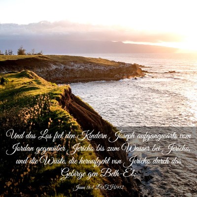 Picture 03 - Josua 16:1 LUTH1912 - Und das Los fiel den Kindern Joseph aufgangwärts - Bible Verse Picture