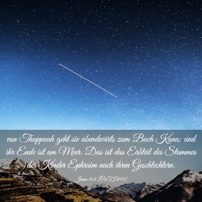 Picture 03 - Josua 16:8 LUTH1912 - von Thappuah geht sie abendwärts zum Bach Kana; - Bible Verse Picture
