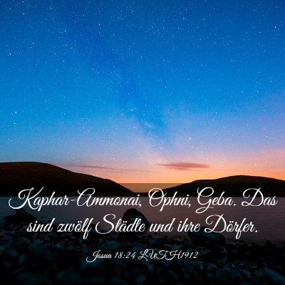 Picture 03 - Josua 18:24 LUTH1912 - Kaphar-Ammonai, Ophni, Geba. Das sind zwölf - Bible Verse Picture