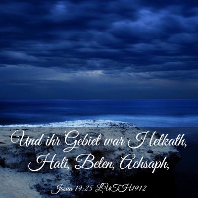 Picture 03 - Josua 19:25 LUTH1912 - Und ihr Gebiet war Helkath, Hali, Beten, - Bible Verse Picture