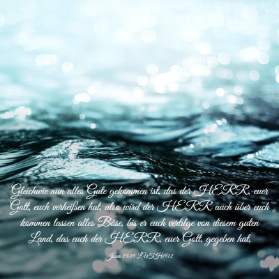 Picture 03 - Josua 23:15 LUTH1912 - Gleichwie nun alles Gute gekommen ist, das der - Bible Verse Picture
