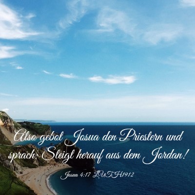 Picture 03 - Josua 4:17 LUTH1912 - Also gebot Josua den Priestern und sprach: Steigt - Bible Verse Picture