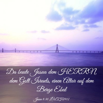 Picture 03 - Josua 8:30 LUTH1912 - Da baute Josua dem HERRN, dem Gott Israels, einen - Bible Verse Picture