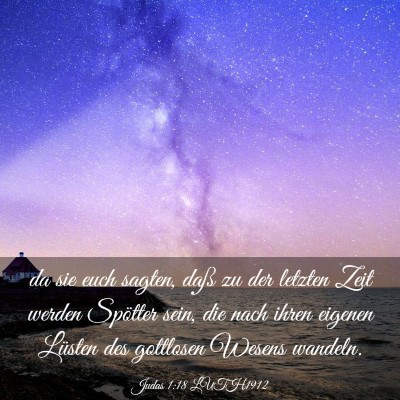 Picture 03 - Judas 1:18 LUTH1912 - da sie euch sagten, daß zu der letzten Zeit - Bible Verse Picture