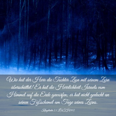 Picture 03 - Klagelieder 2:1 LUTH1912 - Wie hat der Herr die Tochter Zion mit seinem Zorn - Bible Verse Picture