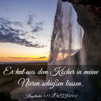 Picture 03 - Klagelieder 3:13 LUTH1912 - Er hat aus dem Köcher in meine Nieren schießen - Bible Verse Picture