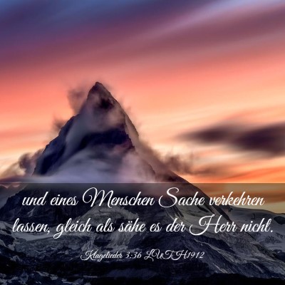 Picture 03 - Klagelieder 3:36 LUTH1912 - und eines Menschen Sache verkehren lassen, gleich - Bible Verse Picture