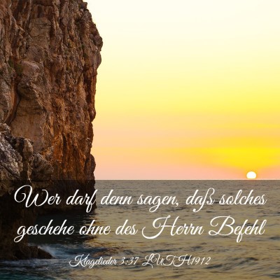Picture 03 - Klagelieder 3:37 LUTH1912 - Wer darf denn sagen, daß solches geschehe ohne - Bible Verse Picture