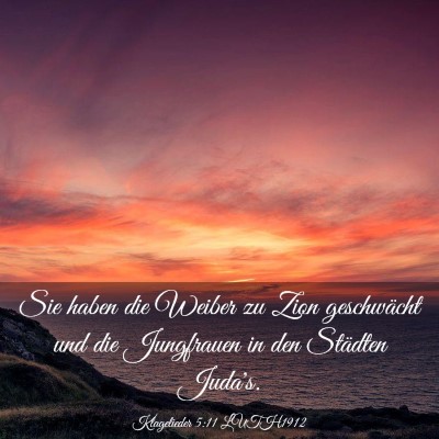 Picture 03 - Klagelieder 5:11 LUTH1912 - Sie haben die Weiber zu Zion geschwächt und die - Bible Verse Picture