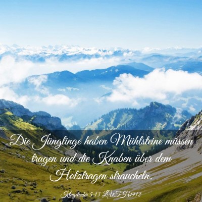 Picture 03 - Klagelieder 5:13 LUTH1912 - Die Jünglinge haben Mühlsteine müssen tragen - Bible Verse Picture