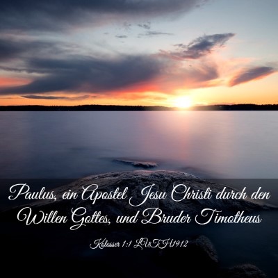 Picture 03 - Kolosser 1:1 LUTH1912 - Paulus, ein Apostel Jesu Christi durch den Willen - Bible Verse Picture