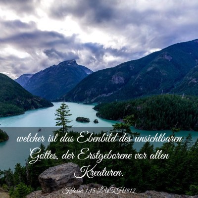 Picture 03 - Kolosser 1:15 LUTH1912 - welcher ist das Ebenbild des unsichtbaren Gottes, - Bible Verse Picture