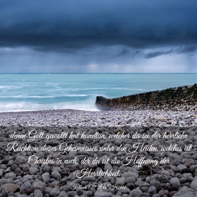 Picture 03 - Kolosser 1:27 LUTH1912 - denen Gott gewollt hat kundtun, welcher da sei - Bible Verse Picture