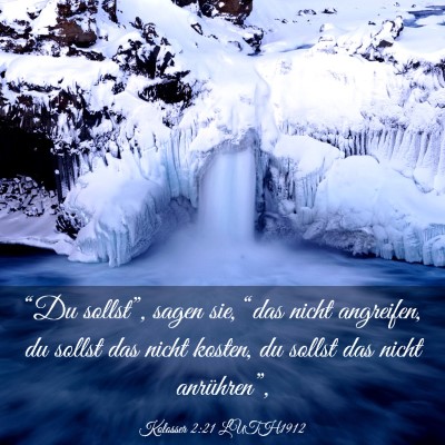 Picture 03 - Kolosser 2:21 LUTH1912 - “Du sollst”, sagen sie, “das nicht - Bible Verse Picture