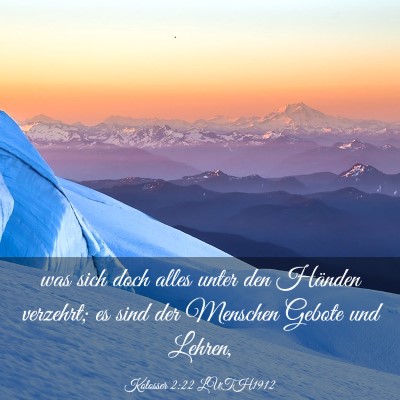 Picture 03 - Kolosser 2:22 LUTH1912 - was sich doch alles unter den Händen verzehrt; - Bible Verse Picture
