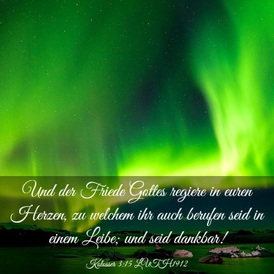 Picture 03 - Kolosser 3:15 LUTH1912 - Und der Friede Gottes regiere in euren Herzen, zu - Bible Verse Picture