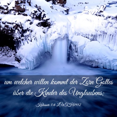 Picture 03 - Kolosser 3:6 LUTH1912 - um welcher willen kommt der Zorn Gottes über die - Bible Verse Picture