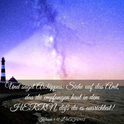 Picture 03 - Kolosser 4:17 LUTH1912 - Und saget Archippus: Siehe auf das Amt, das du - Bible Verse Picture
