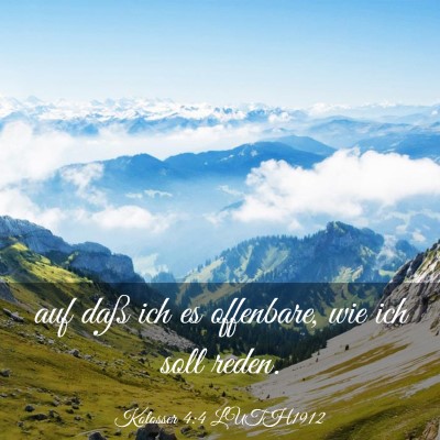 Picture 03 - Kolosser 4:4 LUTH1912 - auf daß ich es offenbare, wie ich soll - Bible Verse Picture