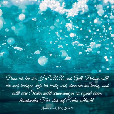 Picture 03 - Levitikus 11:44 LUTH1912 - Denn ich bin der HERR, euer Gott. Darum sollt ihr - Bible Verse Picture