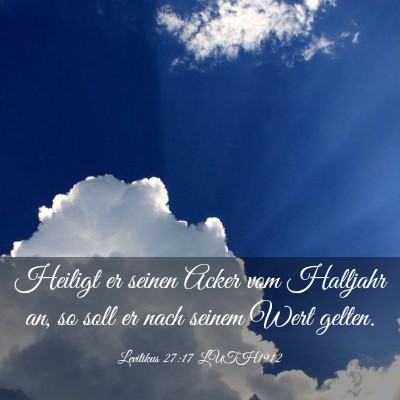 Picture 03 - Levitikus 27:17 LUTH1912 - Heiligt er seinen Acker vom Halljahr an, so soll - Bible Verse Picture